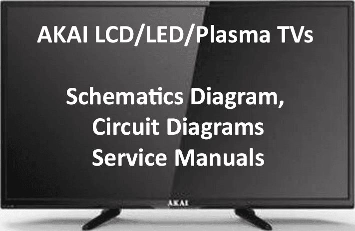 AKAI LCD/LED/Plasma TVs Schematics Diagram, Circuit Diagrams