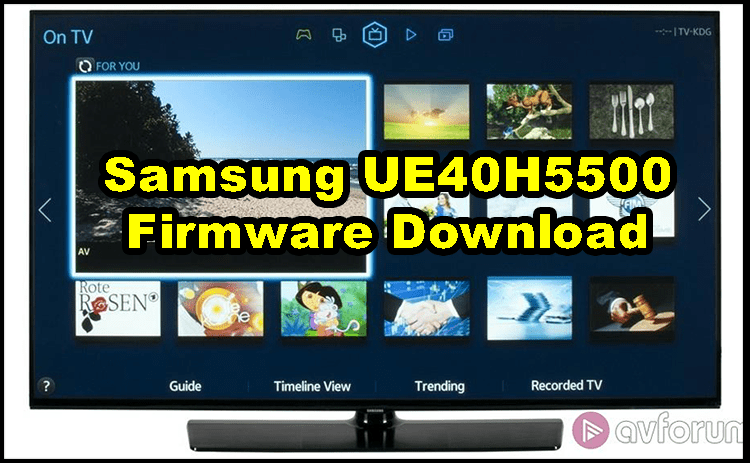 Samsung UE40H5500 Firmware Software Free Download