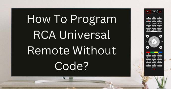 How To Program RCA Universal Remote Without Code